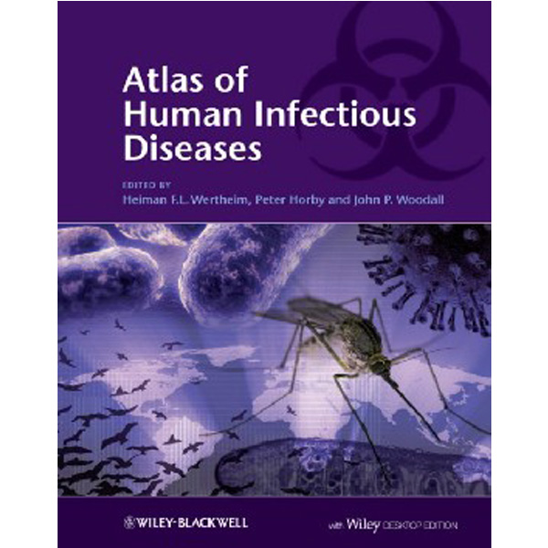 Atlas of human infectious diseases / Wertheim Heiman, Horby Peter, Woodall John P.
Atlas of human infectious diseases / Wertheim Heiman, Horby Peter, Woodall John P.