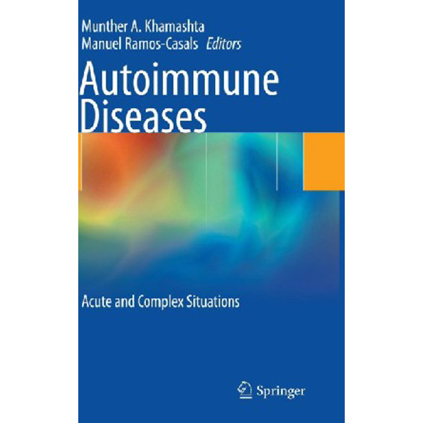 Autoimmune diseases acute and complex situations / Khamashta Munther A., Ramos-Cas...
Autoimmune diseases acute and complex situations / Khamashta Munther A., Ramos-Cas...