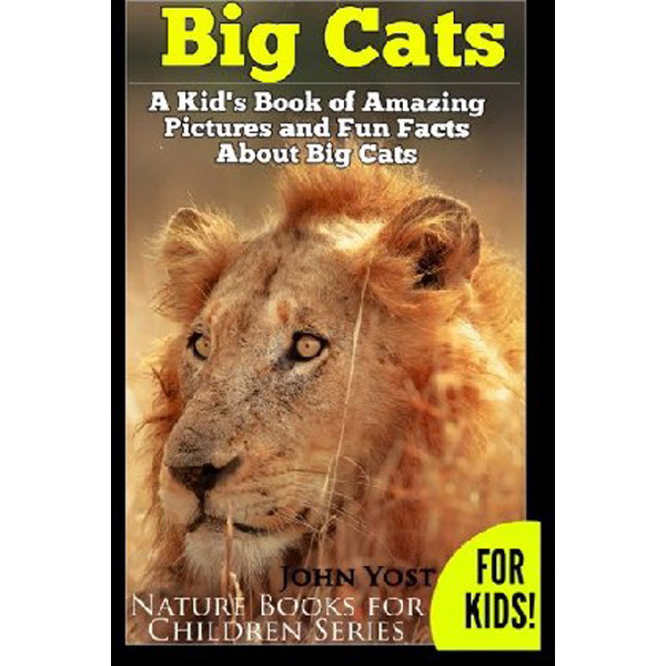 Big Cats. A Kid's Book of Amazing Pictures and Fun Facts About Big Cats: Lions Tigers ...
Big Cats. A Kid's Book of Amazing Pictures and Fun Facts About Big Cats: Lions Tigers ...