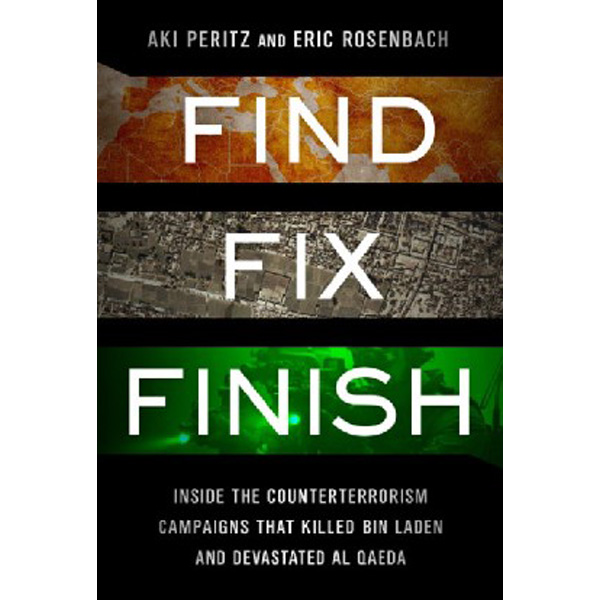 Find, Fix, Finish: Inside America's Counterterrorism Campaign, from 9/11 to the Death...
Find, Fix, Finish: Inside America's Counterterrorism Campaign, from 9/11 to the Death...