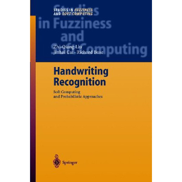 Handwriting Recognition / Soft Computing and Probabilistic Approaches / Liu Zhi-Qiang, ...
Handwriting Recognition / Soft Computing and Probabilistic Approaches / Liu Zhi-Qiang, ...