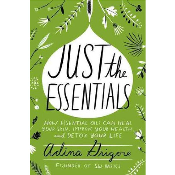 Just the Essentials: How Essential Oils Can Heal Your Skin, Improve Your Health, and De...
Just the Essentials: How Essential Oils Can Heal Your Skin, Improve Your Health, and De...