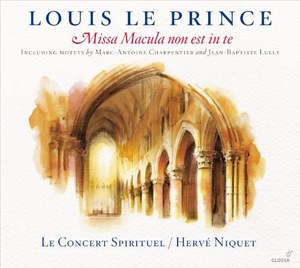 Louis Le Prince: Missa Macula non est in te (1663) Motets by Marc-Antoine Charpentier, 1 CD
Louis Le Prince: Missa Macula non est in te (1663) Motets by Marc-Antoine Charpentier, 1 CD