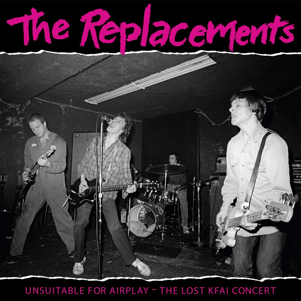 The Replacements Unsuitable for Airplay: The Lost KFAI Concert, Unsuitable for Airplay: The Lost KFAI Concert
The Replacements Unsuitable for Airplay: The Lost KFAI Concert, Unsuitable for Airplay: The Lost KFAI Concert