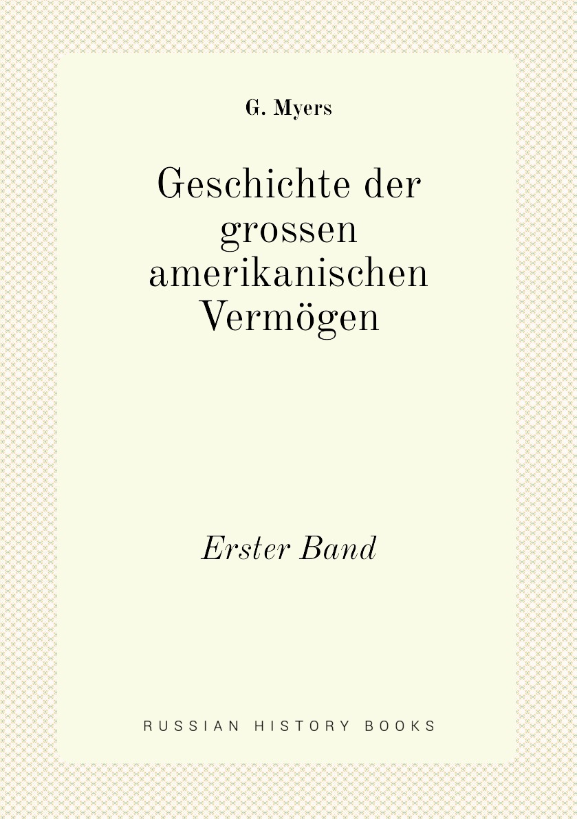 Geschichte der grossen amerikanischen Vermogen
Geschichte der grossen amerikanischen Vermogen
