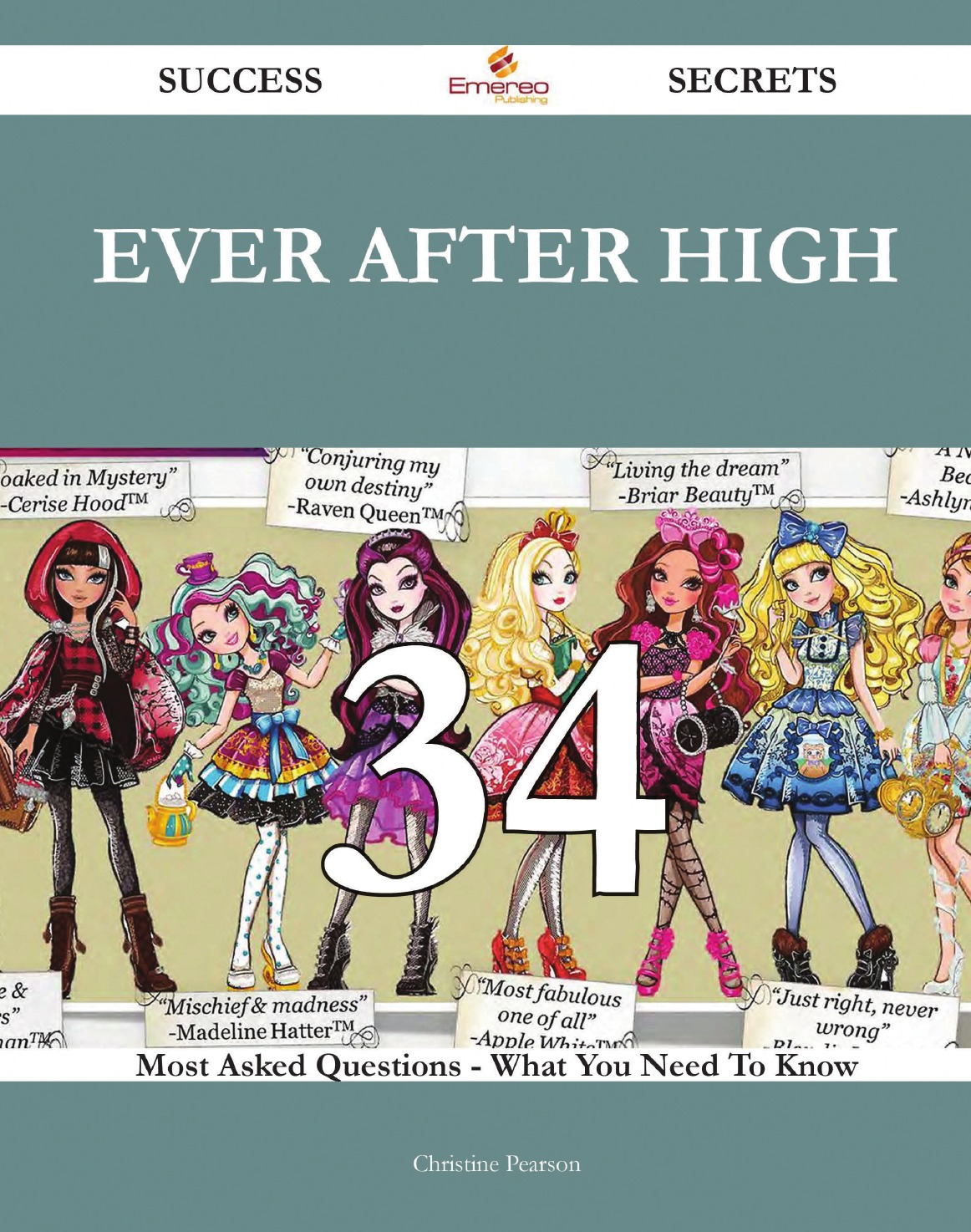 Ever After High 34 Success Secrets - 34 Most Asked Questions On Ever After High
Ever After High 34 Success Secrets - 34 Most Asked Questions On Ever After High