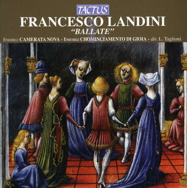 F.Landini: Ballate (Camerata Nova/Ensemble Chominciamento di Gioia/Taglioni) (1 CD)
F.Landini: Ballate (Camerata Nova/Ensemble Chominciamento di Gioia/Taglioni) (1 CD)
