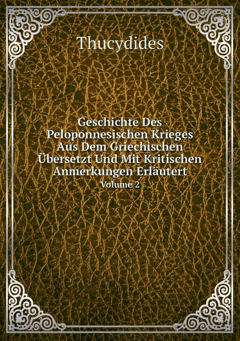 Geschichte Des Peloponnesischen Krieges Aus Dem Griechischen Ubersetzt Und Mit Kritischen
Geschichte Des Peloponnesischen Krieges Aus Dem Griechischen Ubersetzt Und Mit Kritischen