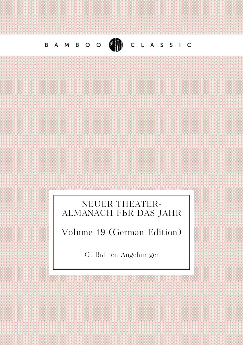 Neuer Theater-Almanach Fur Das Jahr
Neuer Theater-Almanach Fur Das Jahr