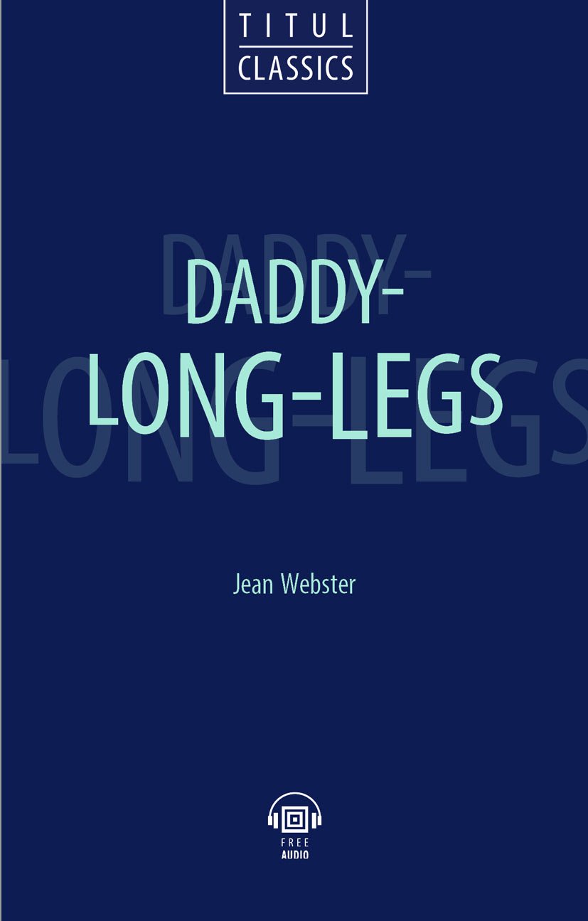 Daddy - Long - Legs. Книга для чтения. QR-код для аудио. Английский язык -  купить детской художественной литературы в интернет-магазинах, цены на  Мегамаркет |