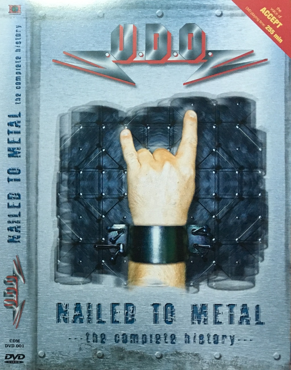 Metal complete. Udo Nailed to Metal. 2003 - Nailed to Metal ...the missing tracks. Metal DVD. U.D.O Nailed to Metal: the missing tracks.