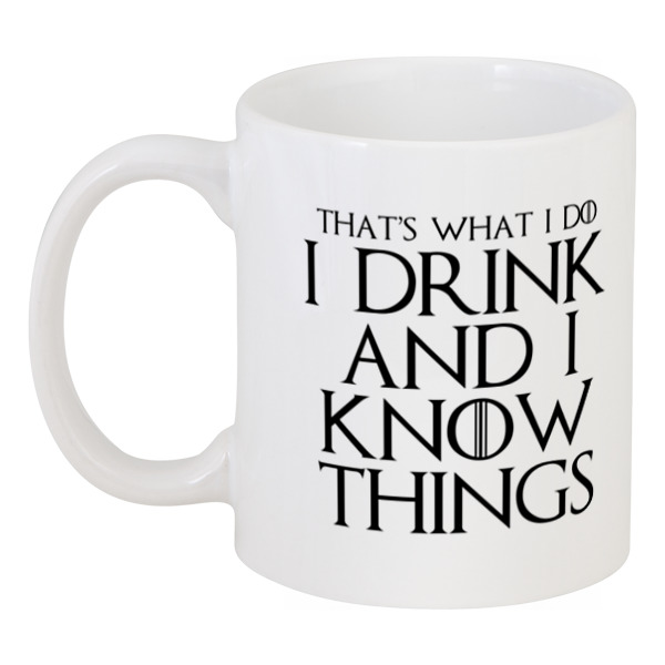 I Drink and i know things футболка. I Drink and i know things. Рубашка с надписью Nobody.