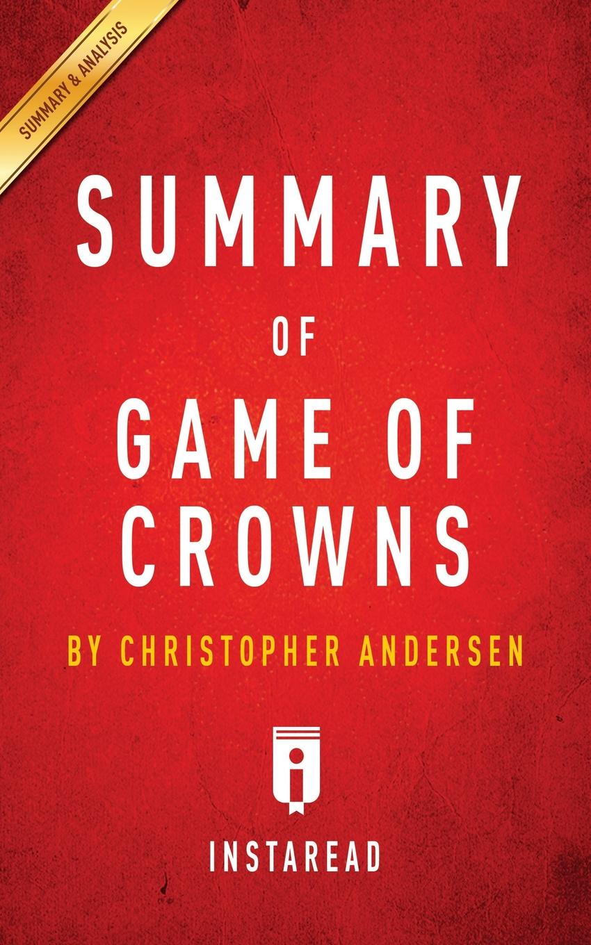 Summary Of Game Of Crowns By Christopher Andersen | Includes Analysis –  купить в Москве, цены в интернет-магазинах на Мегамаркет