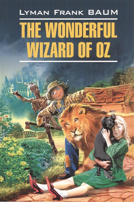 

The Wonderful Wizard of Oz, Волшебник из страны Оз: книга для чтения на английском языке