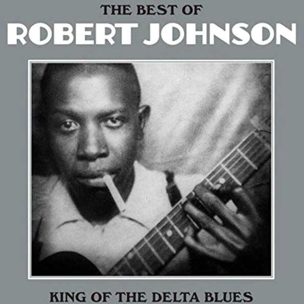 

Robert Johnson The Best Of Robert Johnson - King Of The Delta Blues