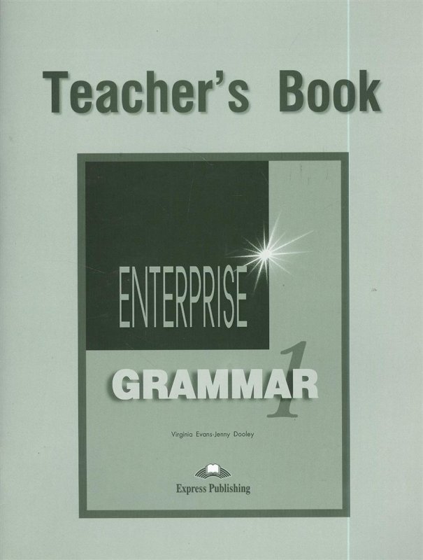 

Enterprise 1, Grammar Book, (Teachers), Beginner, Грамматический справочник