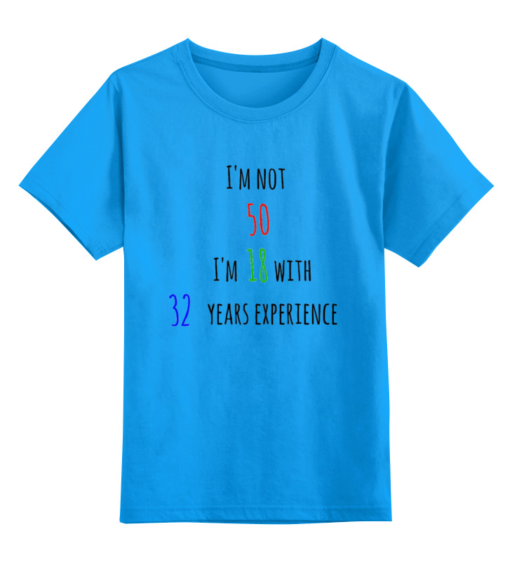 

Детская футболка Printio I'm not 50 цв.голубой р.116, 0000000723616