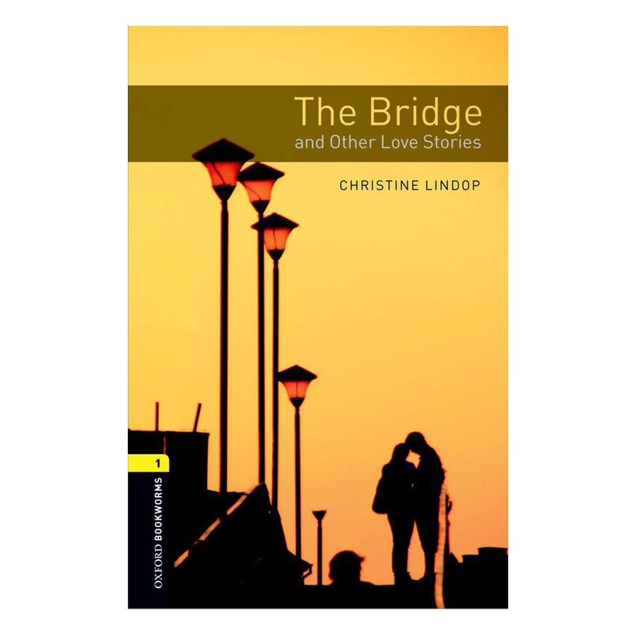 

Oxford Bookworms Library. Level 1: The Bridge and Other Love Stories with MP3 download