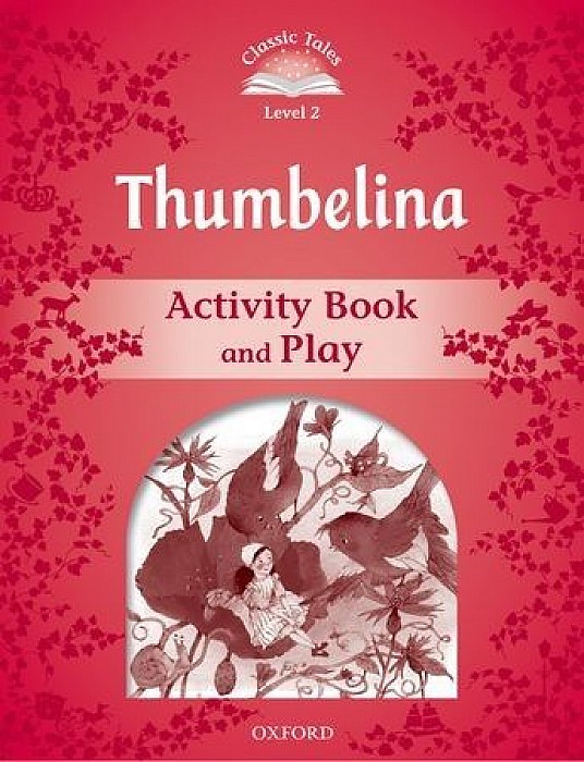 

Книга Classic Tales: Level 2: Thumbelina Activity Book & Play