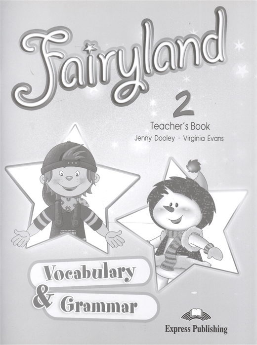 

Fairyland 2. Vocabulary & Grammar Practice (Teacher's Book)