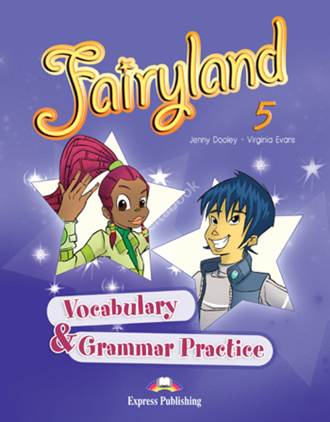 

Fairyland 5. Vocabulary and Grammar Practice