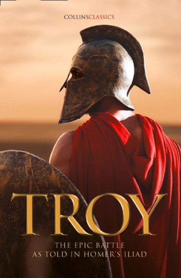

Troy. The Epic Battle as Told in Homer's Iliad