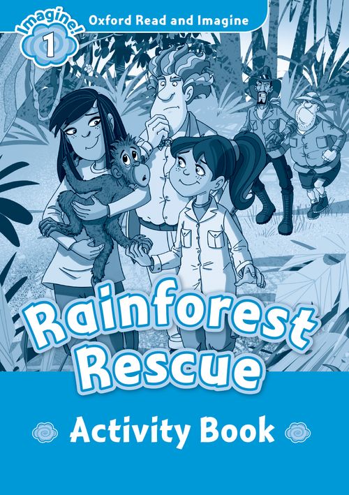 

Oxford Read & Imagine: Level 1: Rainforest Rescue Activity Book