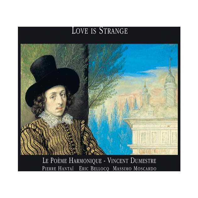 Pierre Hantai, Vincent Dumestre, Benjamin Cosyn. Love Is Strange