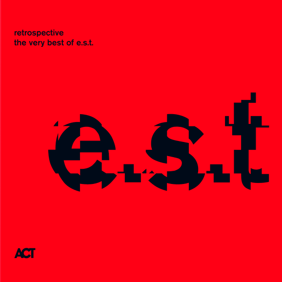 

Esborn Svensson Trio (E.S.T.) Retrospective - The Very Best Of