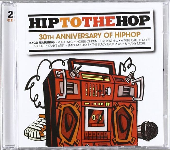 

Various Artists Hip To The Hop: 30th Anniversary Of Hip Hop