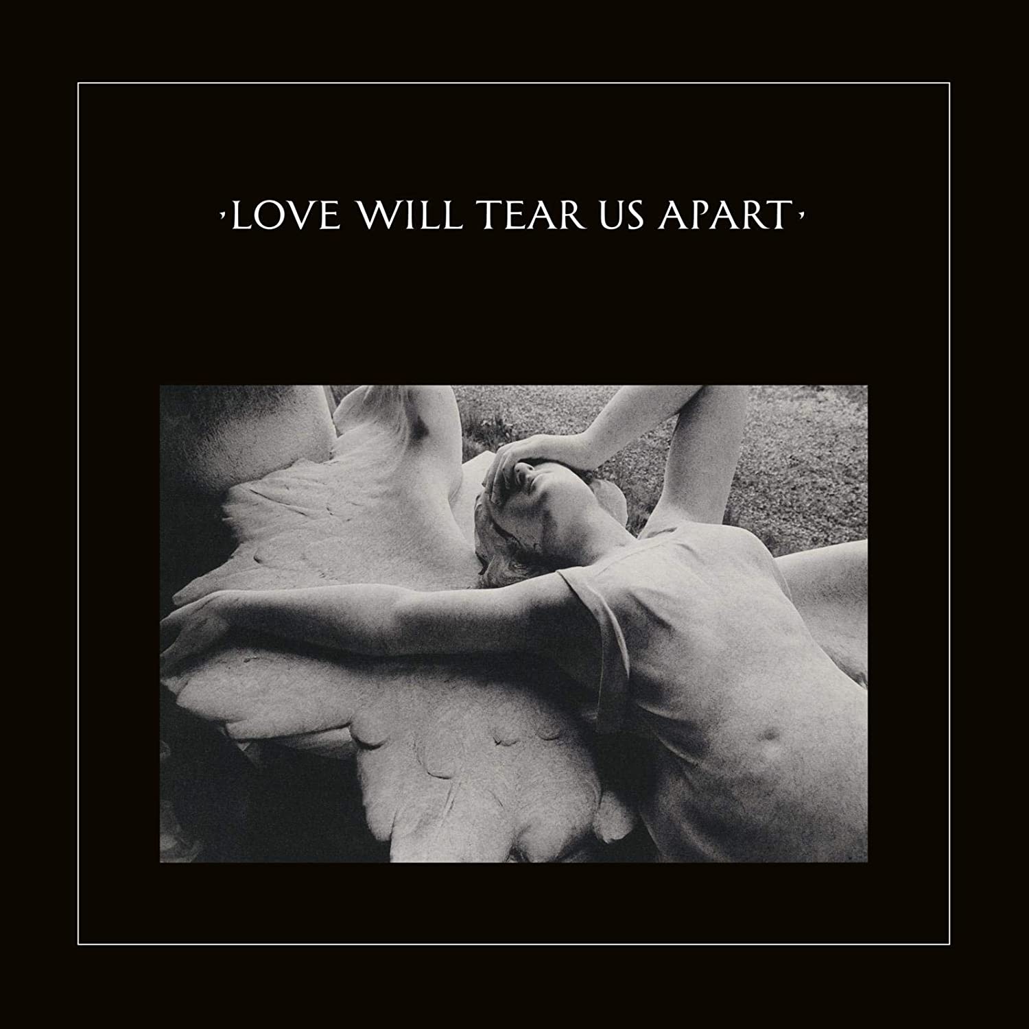 

Joy Division Love Will Tear Us Apart