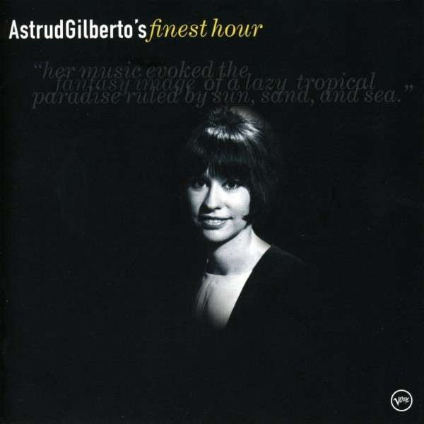 

Gilberto Astrud Finest Hour