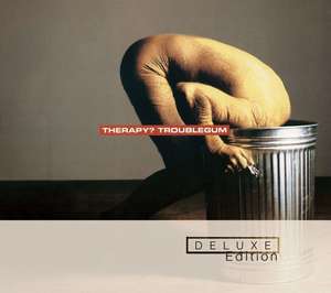 

Therapy: Troublegum (Deluxe Edition)