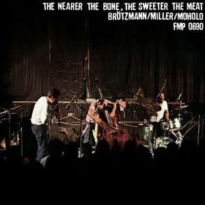 

Brotzmann, Miller und Moholo - The Nearer The Bone, The Sweeter the Meat - Vinyl, 1 LP