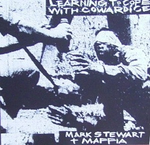 

Mark Stewart: Learning to Cope With Cowardic