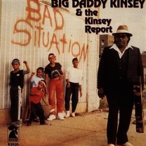 

Big Daddy Kinsey & The Kinsey Report – Bad Situation