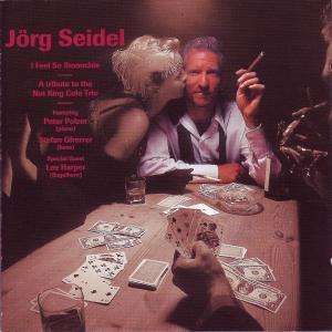 Jorg Seidel: I Feel So Smoochie- A tribute to the Nat King Cole Trio