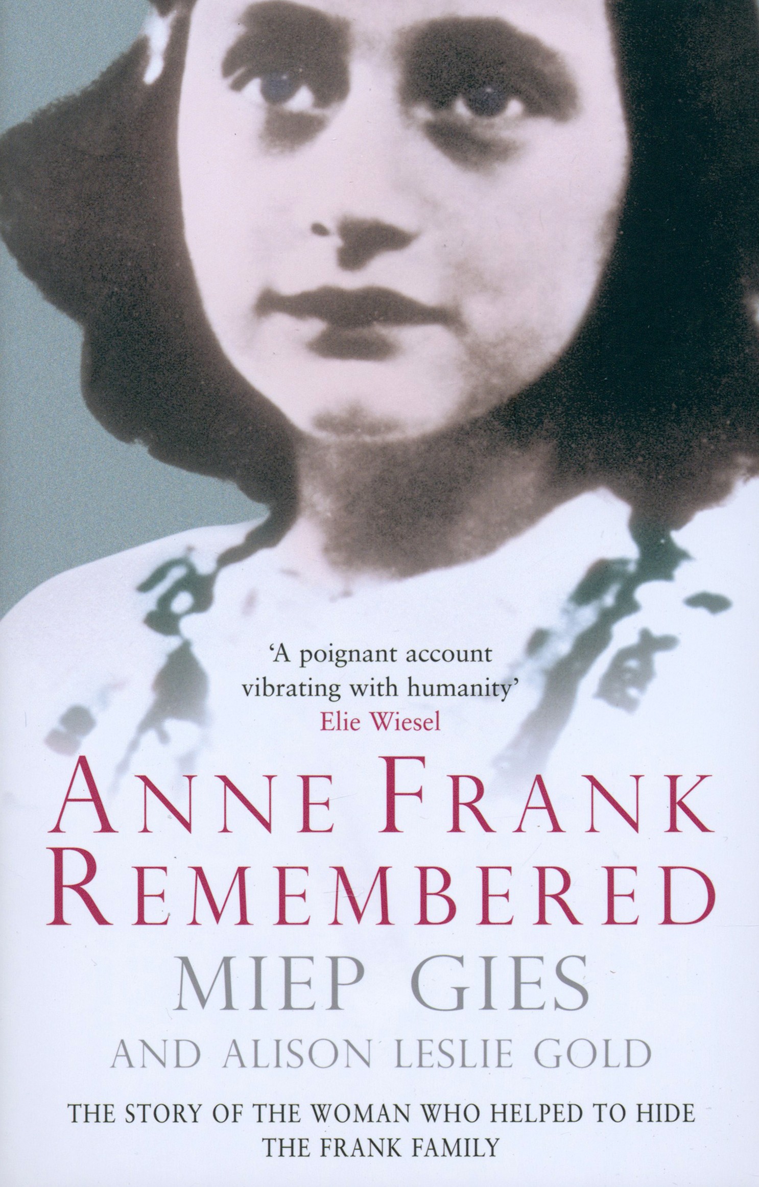 

Anne Frank Remembered The Story of the Woman Who Helped to Hide the Frank Family