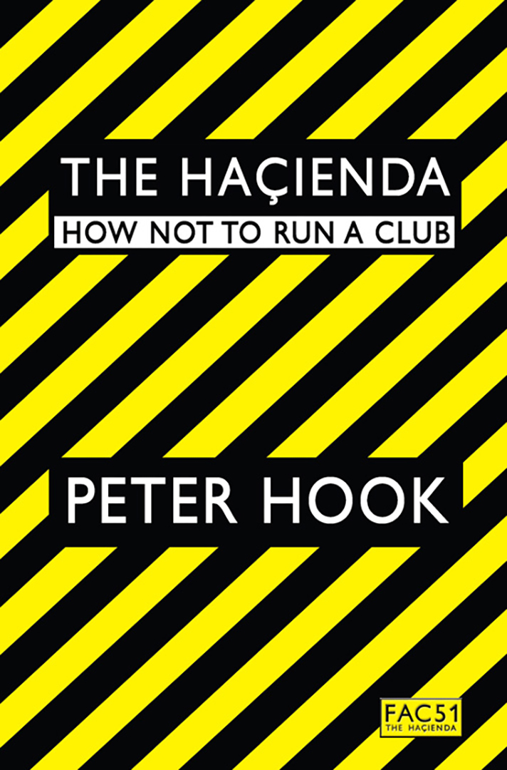 

The Hacienda How Not to Run a Club