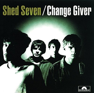 Shed Seven: Change Giver