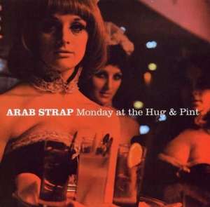 ARAB STRAP - Monday At The Hug&Pint
