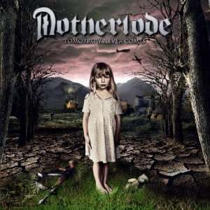 

MOTHERLODE - Tomorrow Never Comes, 1 CD