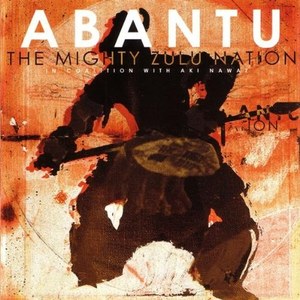 

The Mighty Zulu Nation – Abantu, 1 CD