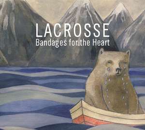 

LACROSSE - Bandages For The Heart