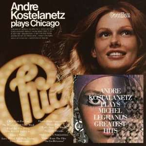 

Andre Kostelanetz: Chicago; Legrand's Greatest Hits