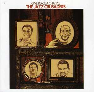 

THE JAZZ CRUSADERS - Give Peace A Chance (Remastered Edition)