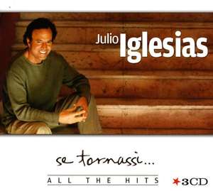 

Julio Iglesias – Se Tornassi... All The Hits, 3 CD
