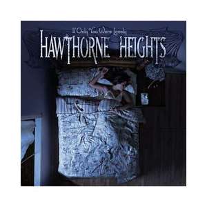 Hawthorne Heights: If Only You Were Lonely Version B