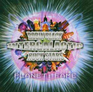 

Robin Black & The Intergalactic Rock Stars – Planet: Fame