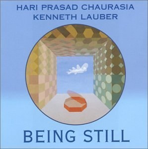 

Hari Prasad Chaurasia & Kenneth Lauber: Being Still